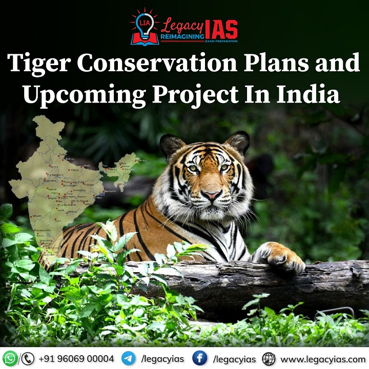 Tiger Conservation Plans & Upcoming Project In India | Legacy IAS